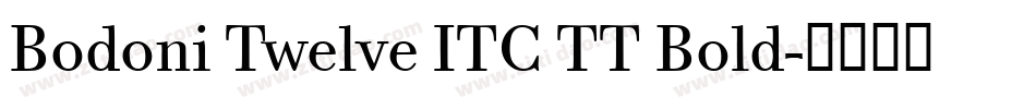 Bodoni Twelve ITC TT Bold字体转换